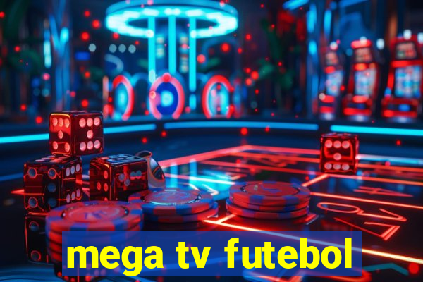 mega tv futebol