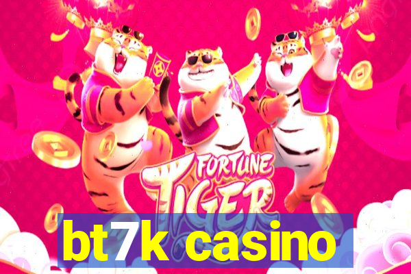 bt7k casino