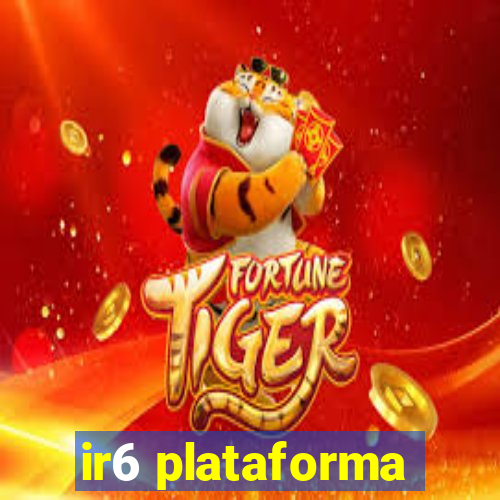 ir6 plataforma