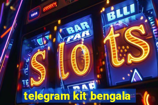 telegram kit bengala