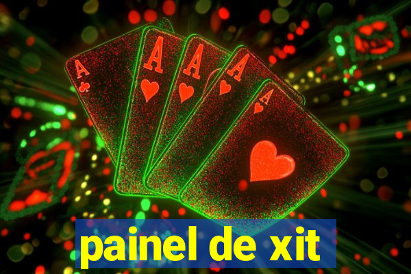 painel de xit