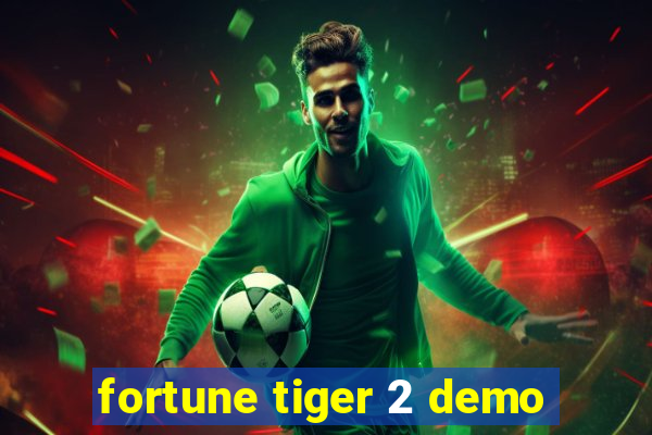 fortune tiger 2 demo