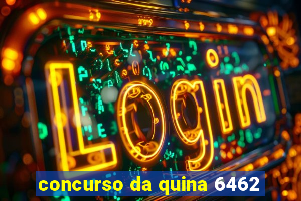 concurso da quina 6462