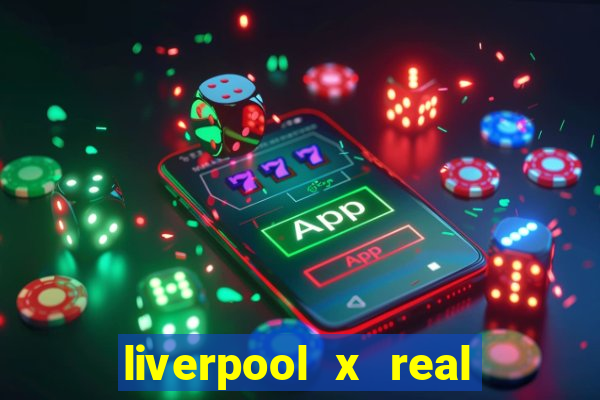 liverpool x real madrid futemax