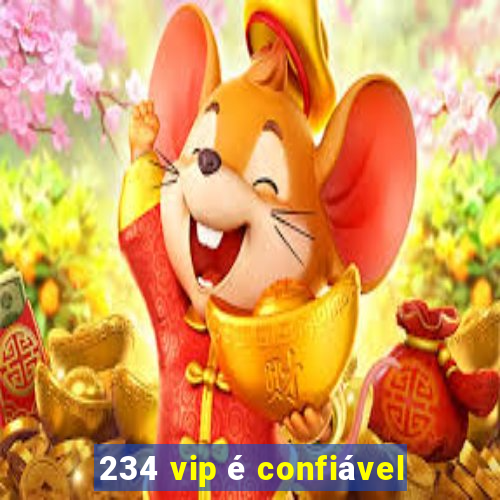 234 vip é confiável