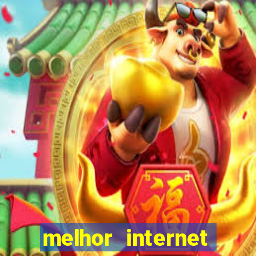 melhor internet para jogar online