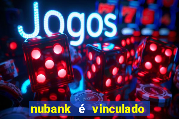 nubank é vinculado a qual banco