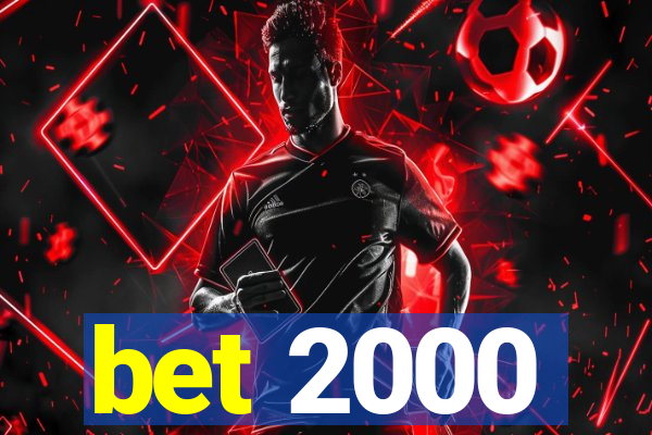 bet 2000