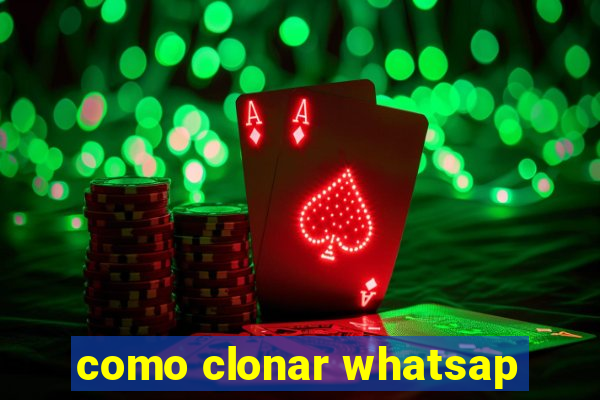 como clonar whatsap