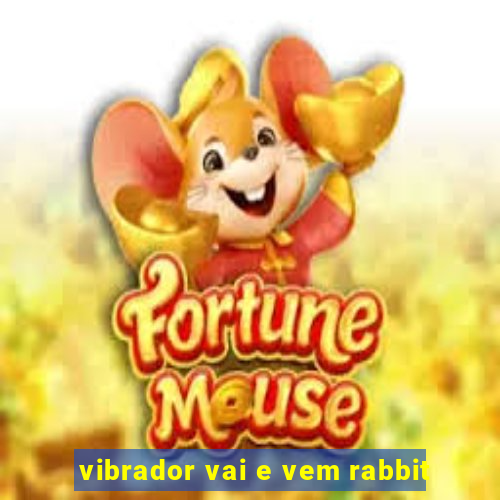 vibrador vai e vem rabbit