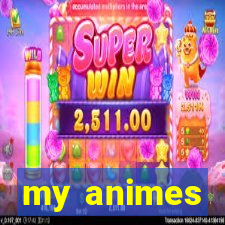 my animes