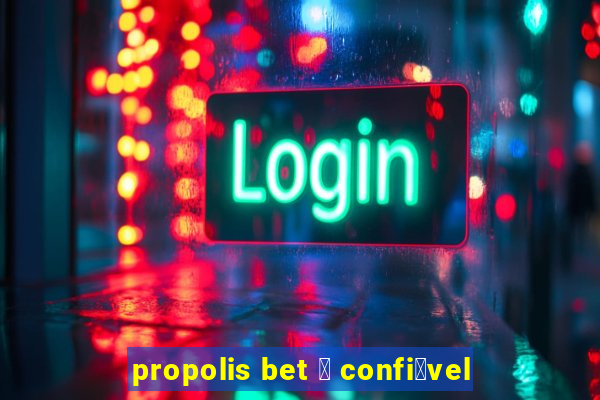 propolis bet 茅 confi谩vel