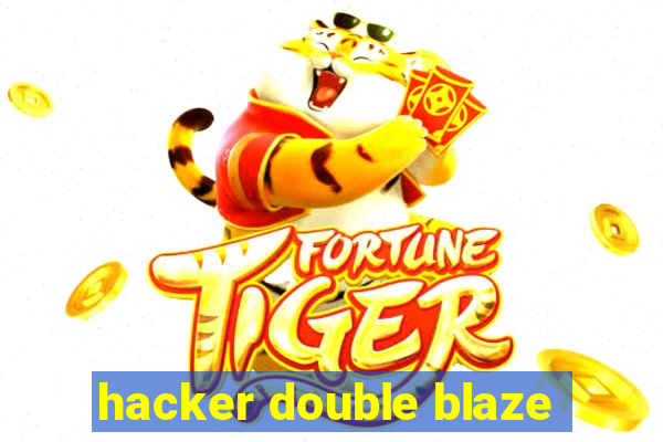 hacker double blaze