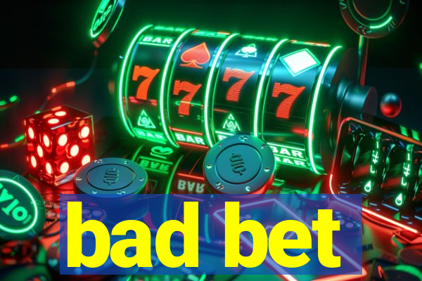 bad bet