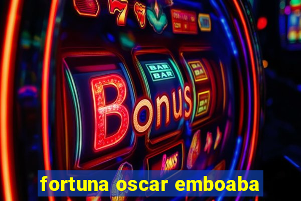 fortuna oscar emboaba