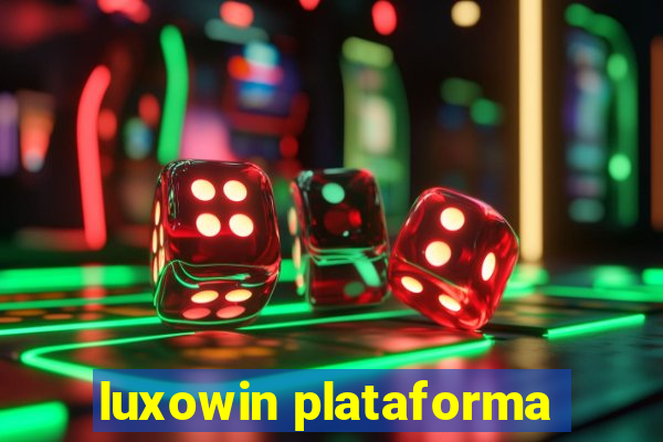 luxowin plataforma