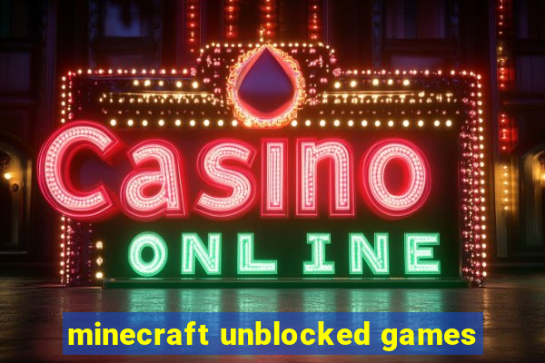 minecraft unblocked games