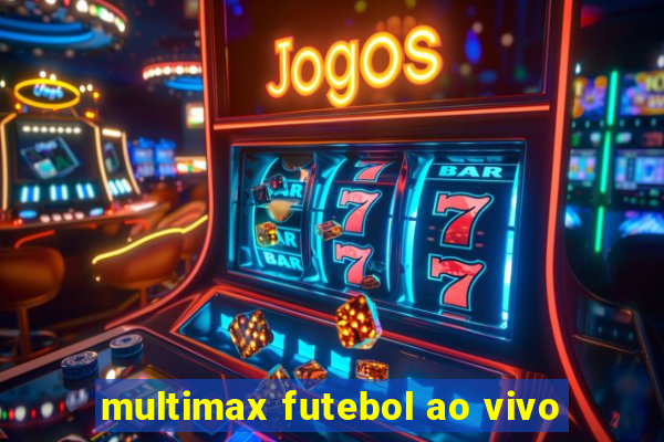 multimax futebol ao vivo