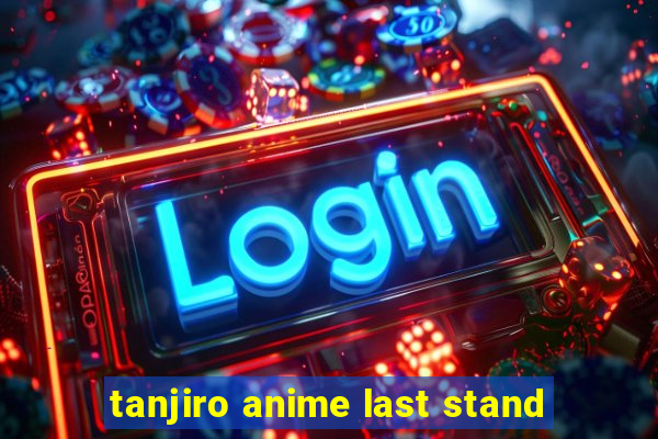 tanjiro anime last stand