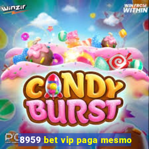 8959 bet vip paga mesmo