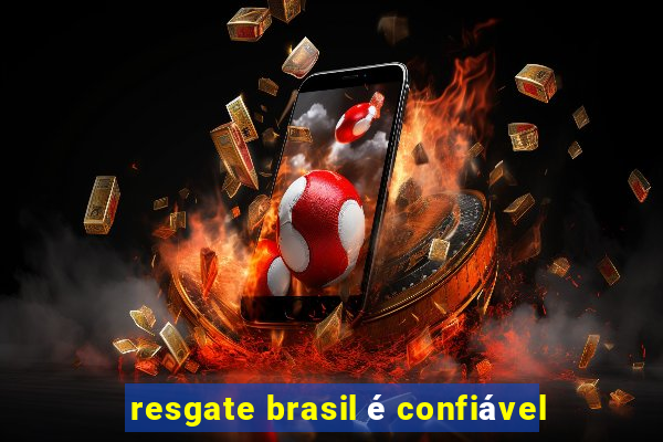 resgate brasil é confiável