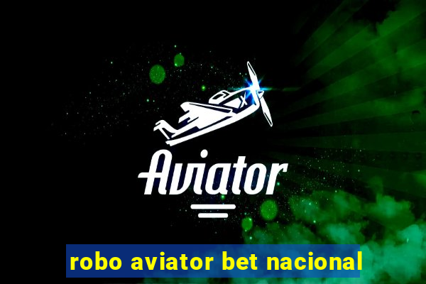 robo aviator bet nacional