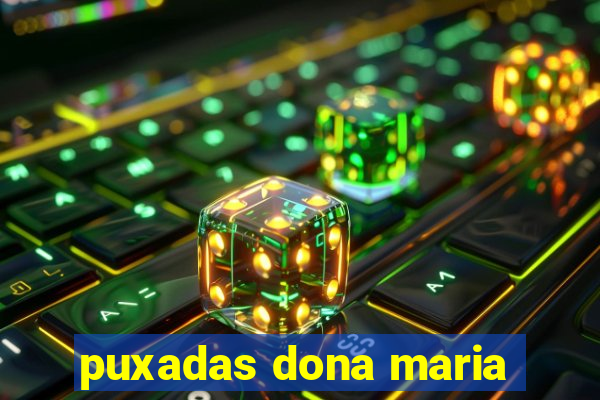 puxadas dona maria