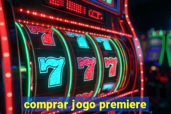 comprar jogo premiere