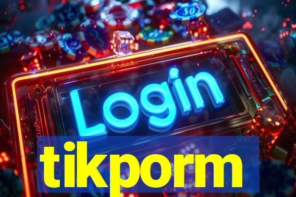 tikporm