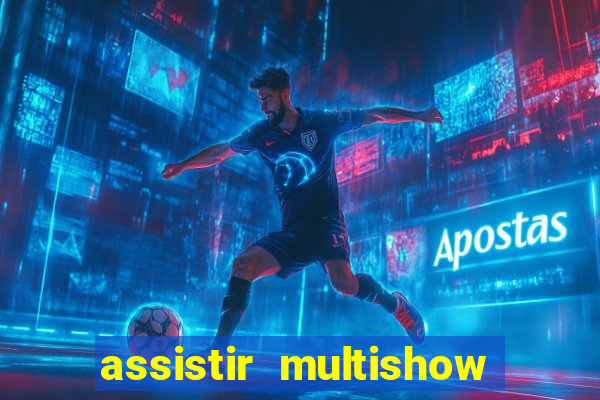 assistir multishow de graça