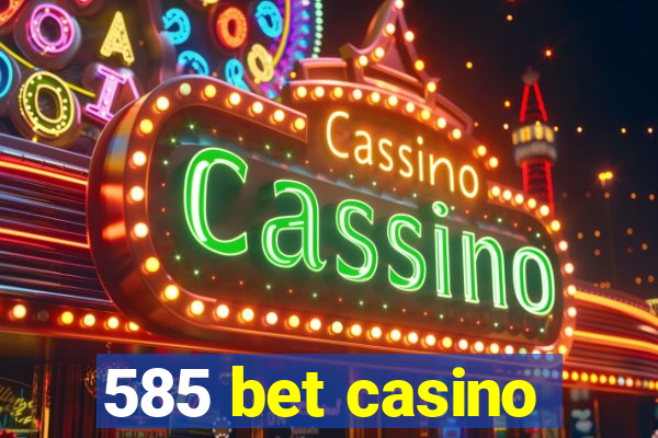 585 bet casino