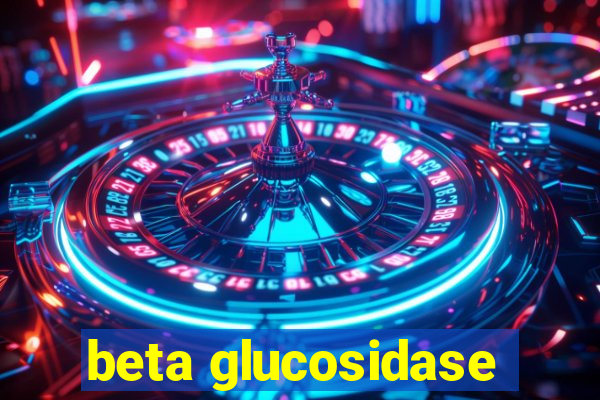 beta glucosidase