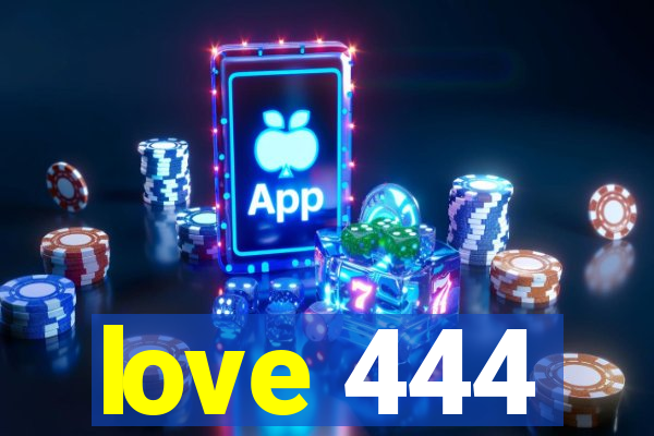 love 444