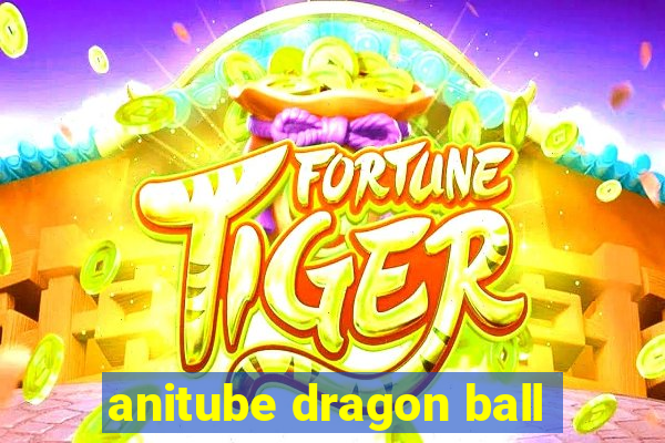 anitube dragon ball