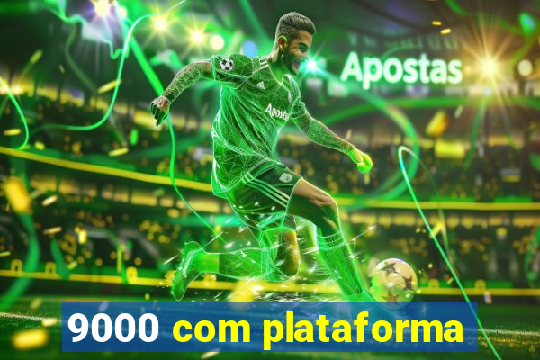 9000 com plataforma