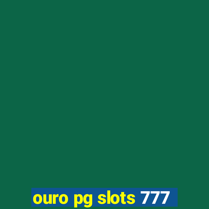 ouro pg slots 777