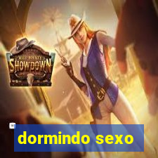 dormindo sexo