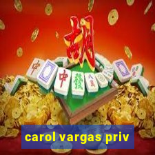 carol vargas priv