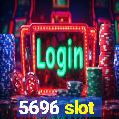 5696 slot