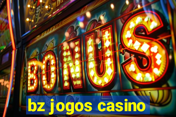 bz jogos casino