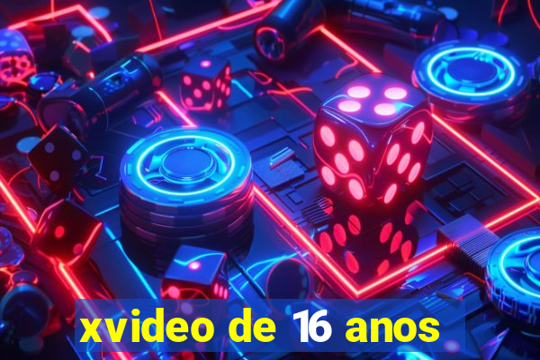 xvideo de 16 anos