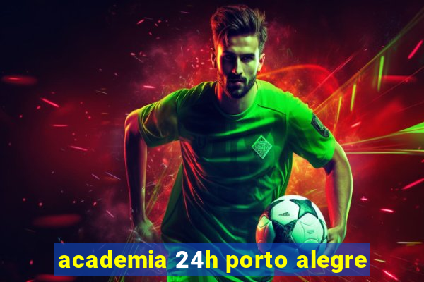 academia 24h porto alegre