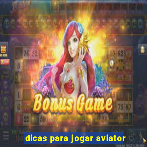 dicas para jogar aviator