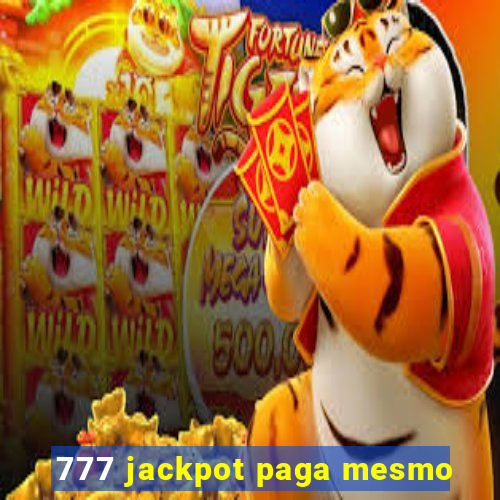 777 jackpot paga mesmo