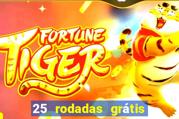 25 rodadas grátis no cadastro