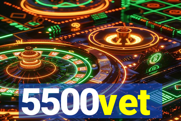 5500vet