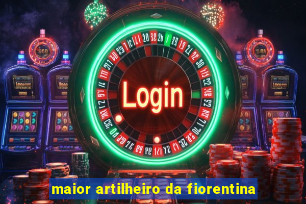 maior artilheiro da fiorentina