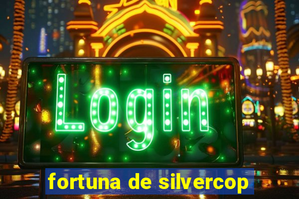 fortuna de silvercop