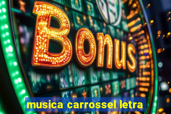 musica carrossel letra