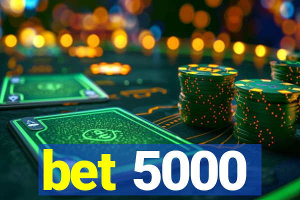 bet 5000